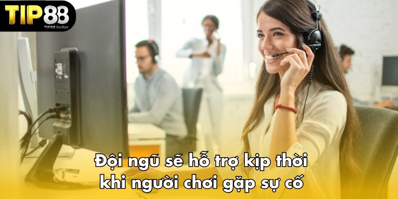 Đội ngũ sẽ hỗ trợ