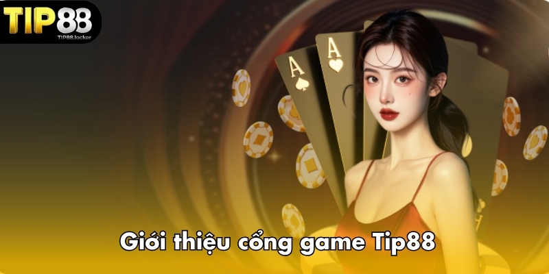 Giới thiệu cổng game Tip88