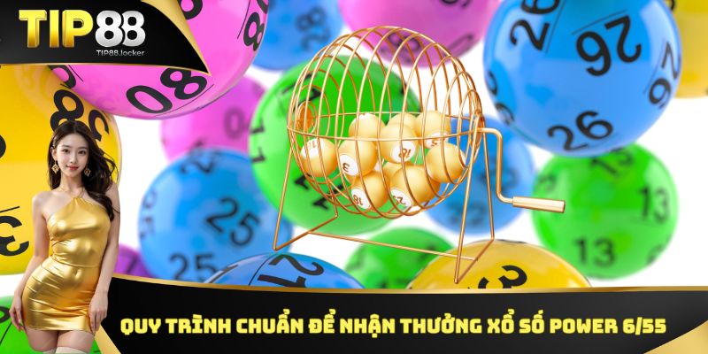 Quy trình chuẩn để nhận thưởng xổ số Power 6/55 